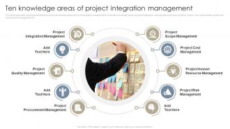 Ten Knowledge Areas Of Project Integration Management