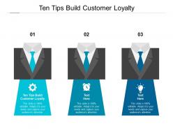 Ten tips build customer loyalty ppt powerpoint presentation icon information cpb