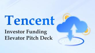 Tencent Investor Funding Elevator Pitch Deck Ppt Template