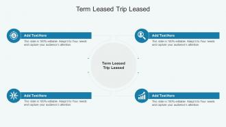 Term Leased Trip Leased In Powerpoint And Google Slides Cpb