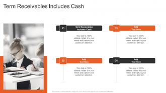 Term Receivables Includes Cash In Powerpoint And Google Slides Cpb