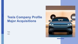 Tesla Company Profile Major Acquisitions PPT Summary AT