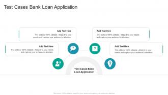 Test Cases Bank Loan Application In Powerpoint And Google Slides Cpb