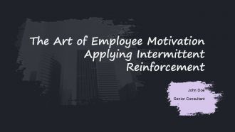 The Art Of Employee Motivation Applying Intermittent Reinforcement PPT Designs ACP