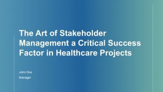 The Art Of Stakeholder Management A Critical Success Factor In Healthcare Projects ACP