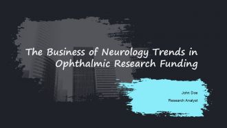 The Business Of Neurology Trends In Ophthalmic Research Funding PPT PowerPoint ACP