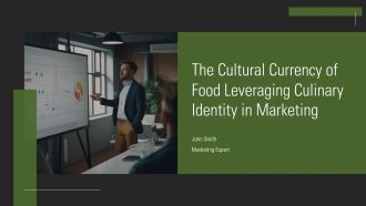 The Cultural Currency Of Food Leveraging Culinary Identity In Marketing PPT Summary ACP