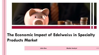 The Economic Impact Of Edelweiss In Specialty Products Market PPT Designs ACP