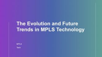 The Evolution And Future Trends In MPLS Technology PPT Example ST AI