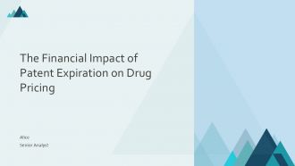 The Financial Impact Of Patent Expiration On Drug Pricing PPT Graphics ACP