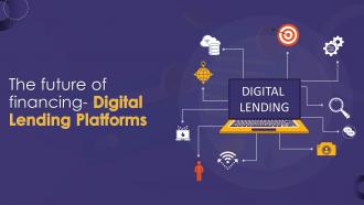 The Future Of Financing Digital Lending Platforms Powerpoint Presentation Slides