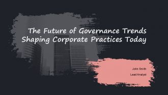 The Future Of Governance Trends Shaping Corporate Practices Today PPT Graphics ACP