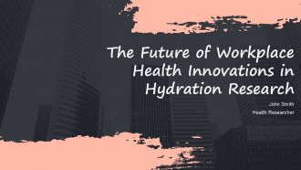 The Future Of Workplace Health Innovations In Hydration Research PPT Guidelines ACP