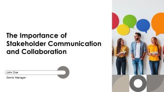 The Importance Of Stakeholder Communication And Collaboration PPT Summary AT