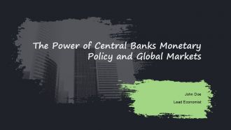 The Power Of Central Banks Monetary Policy And Global Markets PPT Outline ACP