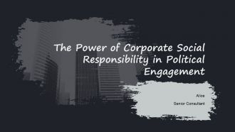 The Power Of Corporate Social Responsibility In Political Engagement PPT PowerPoint ACP