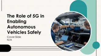 The Role Of 5G In Enabling Autonomous Vehicles Safely PPT Example AT