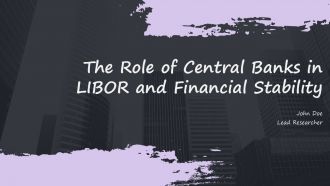 The Role Of Central Banks In LIBOR And Financial Stability PPT Summary ACP