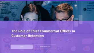 The Role Of Chief Commercial Officer In Customer Retention PPT Summary AT