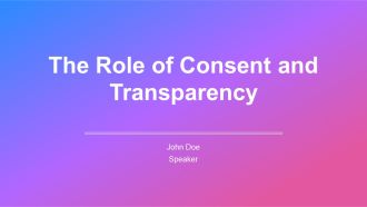 The Role Of Consent And Transparency PPT Graphics AT