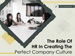 The Role Of HR In Creating The Perfect Company Culture Powerpoint Presentation Slides