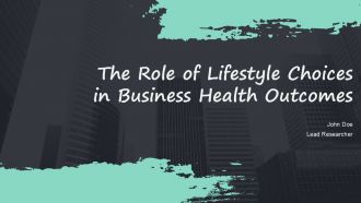 The Role Of Lifestyle Choices In Business Health Outcomes PPT Slides ACP