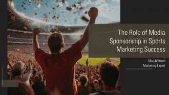 The Role Of Media Sponsorship In Sports Marketing Success PPT Presentation AT