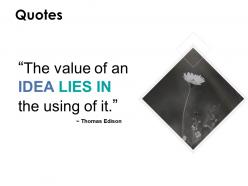 The value of an idea lies in the using of it communication ppt slides