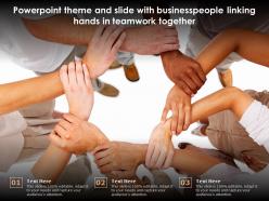 Theme and slide with businesspeople linking hands in teamwork together