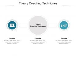 Theory coaching techniques ppt powerpoint presentation ideas design templates cpb