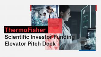 Thermofisher Scientific Investor Funding Elevator Pitch Deck Ppt Template