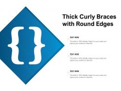 Thick curly braces with round edges