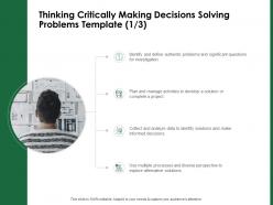 Thinking critically making decisions solving problems template multiple processes ppt file slides