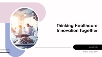 Thinking Healthcare Innovation Together PPT Presentation AT