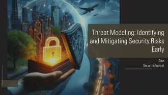 Threat Modeling Identifying And Mitigating Security Risks Early PPT Summary AT