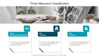 Three Allopurinol Classification In Powerpoint And Google Slides Cpb