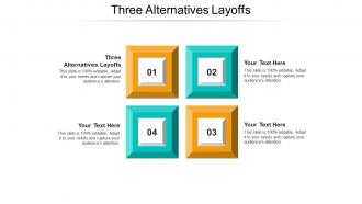 Three alternatives layoffs ppt powerpoint presentation icon layout cpb
