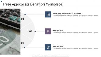 Three Appropriate Behaviors Workplace In Powerpoint And Google Slides Cpb
