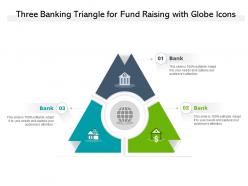 Three banking triangle for fund raising with globe icons