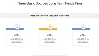 Three Basic Sources Long Term Funds Firm In Powerpoint And Google Slides Cpb