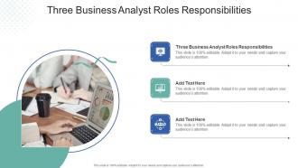 Three Business Analyst Roles Responsibilities In Powerpoint And Google Slides Cpb