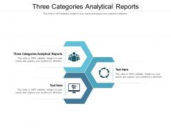 Three categories analytical reports ppt powerpoint presentation infographics graphics cpb
