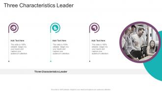 Three Characteristics Leader In Powerpoint And Google Slides Cpb