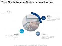 Three circular image for strategy keyword analysis infographic template