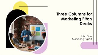 Three Columns For Marketing Pitch Decks PPT Information AT