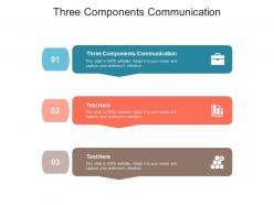 Three components communication ppt powerpoint presentation file introduction cpb