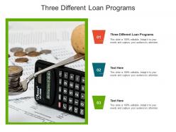Three different loan programs ppt powerpoint presentation show picture cpb