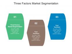 Three factors market segmentation ppt powerpoint presentation model objects cpb