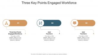 Three Key Points Engaged Workforce In Powerpoint And Google Slides Cpb