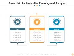 Three links for innovative planning and analysis